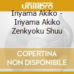Iriyama Akiko - Iriyama Akiko Zenkyoku Shuu cd