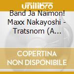 Band Ja Naimon! Maxx Nakayoshi - Tratsnom (A Version) cd