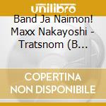 Band Ja Naimon! Maxx Nakayoshi - Tratsnom (B Version) cd