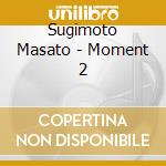 Sugimoto Masato - Moment 2 cd