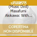 (Music Dvd) Masafumi Akikawa: With Orchestra Ensemble Kanazawa Special Concert 2012 (2 Dvd) cd
