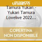 Tamura Yukari - Yukari Tamura Lovelive 2022 *Meet Me?* (2 Blu-Ray) cd