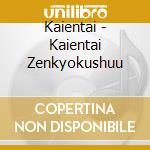 Kaientai - Kaientai Zenkyokushuu cd