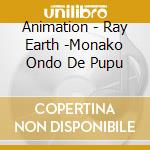 Animation - Ray Earth -Monako Ondo De Pupu cd