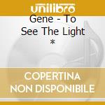 Gene - To See The Light * cd