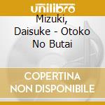 Mizuki, Daisuke - Otoko No Butai cd