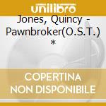 Jones, Quincy - Pawnbroker(O.S.T.) * cd