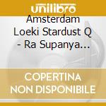 Amsterdam Loeki Stardust Q - Ra Supanya ? Spain Kyuutei No Ongaku ? cd