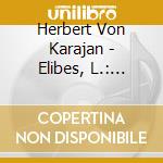 Herbert Von Karajan - Elibes, L.: Coppelia Ballet Suite cd