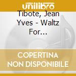 Tibote, Jean Yves - Waltz For Debby-Tribute To Bil * cd
