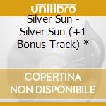 Silver Sun - Silver Sun (+1 Bonus Track) * cd