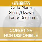 Carlo Maria Giulini/Ozawa - Faure Reqiemu cd