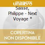 Saisse, Philippe - Next Voyage * cd