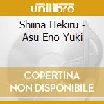 Shiina Hekiru - Asu Eno Yuki cd