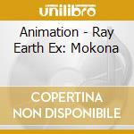 Animation - Ray Earth Ex: Mokona cd