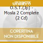 O.S.T.(Jp) - Mosla 2 Complete (2 Cd) cd