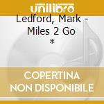 Ledford, Mark - Miles 2 Go * cd