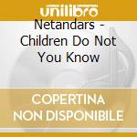 Netandars - Children Do Not You Know cd