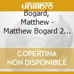 Bogard, Matthew - Matthew Bogard 2 * cd