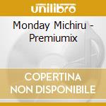 Monday Michiru - Premiumix cd