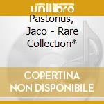 Pastorius, Jaco - Rare Collection* cd