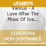 Various - A Love Affair The Music Of Iva * cd