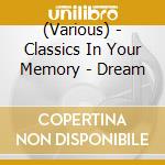 (Various) - Classics In Your Memory - Dream cd