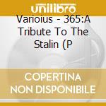 Varioius - 365:A Tribute To The Stalin (P cd