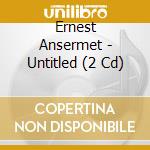 Ernest Ansermet - Untitled (2 Cd) cd