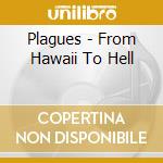 Plagues - From Hawaii To Hell cd