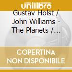 Gustav Holst / John Williams - The Planets / Star Wars Suite cd