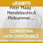 Peter Maag - Mendelssohn:A Midsummer Night'S Dream / Fingal'S Cave cd
