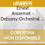 Ernest Ansermet - Debussy:Orchestral Works cd