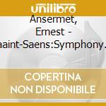 Ansermet, Ernest - Saaint-Saens:Symphony No.3 / Franck: Symphony cd