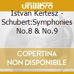 Istvan Kertesz - Schubert:Symphonies No.8 & No.9 cd