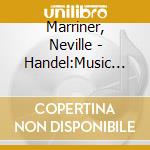 Marriner, Neville - Handel:Music For The Royal Fireworks cd