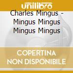 Charles Mingus - Mingus Mingus Mingus Mingus cd