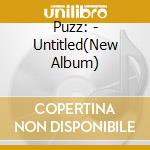 Puzz: - Untitled(New Album) cd
