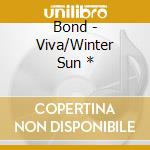 Bond - Viva/Winter Sun * cd