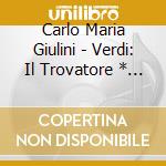 Carlo Maria Giulini - Verdi: Il Trovatore * (2 Cd) cd