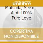 Matsuda, Seiko - Ai Ai 100% Pure Love cd
