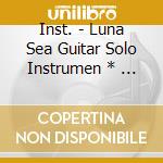 Inst. - Luna Sea Guitar Solo Instrumen *    Ts 1 cd