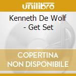 Kenneth De Wolf - Get Set cd