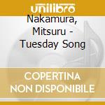 Nakamura, Mitsuru - Tuesday Song cd