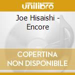 Joe Hisaishi - Encore cd musicale di Joe Hisaishi