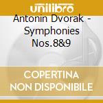 Antonin Dvorak - Symphonies Nos.8&9 cd