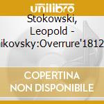 Stokowski, Leopold - Tchaikovsky:Overrure'1812'.Etc. cd