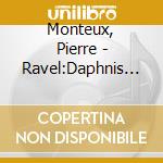 Monteux, Pierre - Ravel:Daphnis Et Chloe.Etc. cd