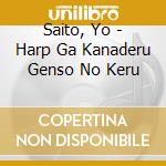 Saito, Yo - Harp Ga Kanaderu Genso No Keru cd