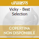 Vicky - Best Selection cd musicale di Vicky